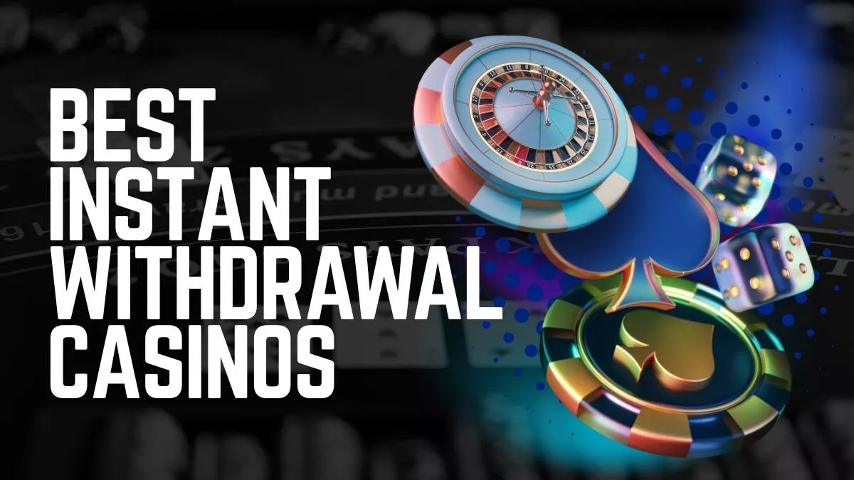 Best online casino with instant withdrawal options